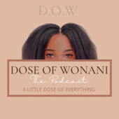 Dose Of Wonani: The Podcast