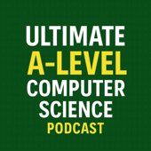 Ultimate A-Level Computer Science Podcast
